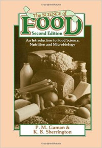 The science of food : an introduction to food science, nutrition, and, microbiology