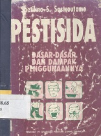 Pestisida : dasar-dasar dan dampak penggunaannya