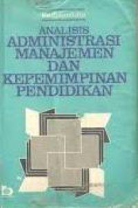 Analisis administrasi manajemen dan kepemimpinan pendidikan