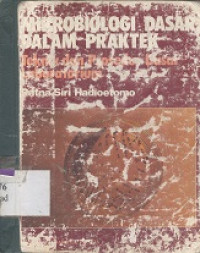 Mikrobiologi dasar dalam praktek : teknik dan prosedur dasar laboratorium