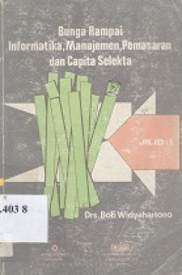 Bunga rampai informatika, manajemen, pemasaran dan capitaselecta jilid 1