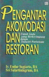 Pengantar akomodasi dan restoran : untuk anda yang berkecimpung dalam industri pariwisata