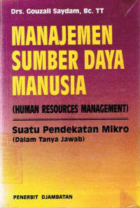 Manajemen sumber daya manusia (human resources management) : suatu pendekatan mikro (dalam tanya jawab)