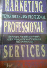 Marketing profesional services : memasarkan jasa profesional