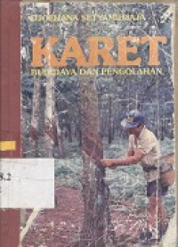 Karet : budidaya dan pengolahan