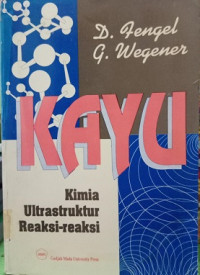 Kayu : kimia, ultrarastruktur, reaksi-reaksi