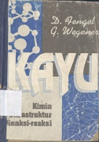 Kayu : kimia, ultrastruktur, reaksi-reaksi