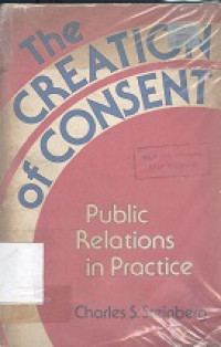 The creation of consent : Public relations in practice