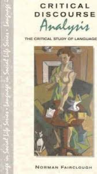 Critical discourse analysis : The critical study of language