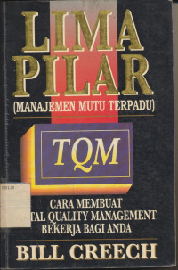 Lima pilar (manajemen mutu terpadu) TQM : cara membuat total quality management bekerja bagi anda