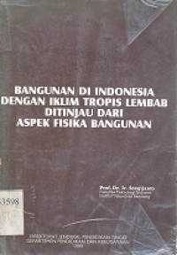 Bangunan di Indonesia dengan iklim tropis lembab ditinjau dari aspek fisika bangunan