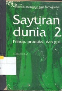 Sayuran dunia 2 : prinsip,produksi,dan gizi