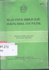 Islam untuk disiplin ilmu hukum, sosial dan politik : buku daras pendidikan agama Islam pada perguruan tinggi umum