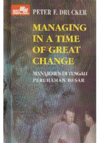 Managing in a time of great : majemen di tengah perubahan besar