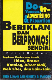 Beriklan dan berpromosi sendiri : bagaimana membuat yang menarik iklan, brosur, katalog, direct mail, web sites, dan lain lain