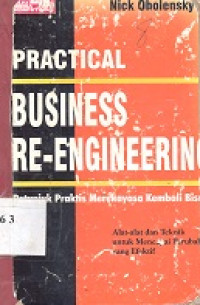Practical Business Re-engineering : petunjuk praktis merekayasa kembali bisnis