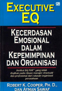 Executive EQ : kecerdasan emosional dalam kepemimpinan dan organisasi