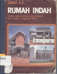 Rumah indah : disain, bahan-bahan yang dipakai, dan analisa anggaran biaya