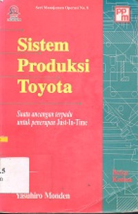 Sistem produksi Toyota : Suatu ancangan terpadu untuk penerapan Just-In-Time