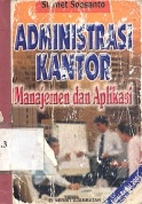administrasi kantor : manajemen dan aplikasi