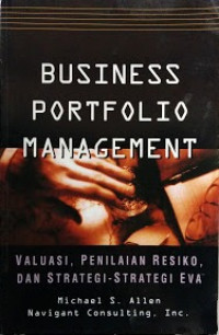 Business portfolio management : valuasi, penilaian resiko, dan strategi-strategi EVA TM