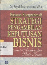 Bahasan komprehensif : strategi pengambilan keputusan bisnis