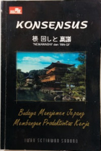 Konsensus : budaya manajemen jepang membangun produktivitas kerja