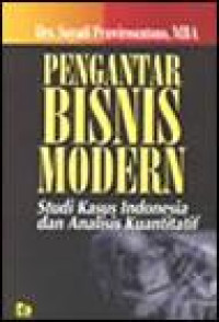 Pengantar bisnis modern : studi kasus Indonesia dan analisis kuantitatif