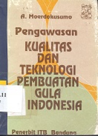 Pengawasan kualitas dan teknologi pembuatan gula di Indonesia