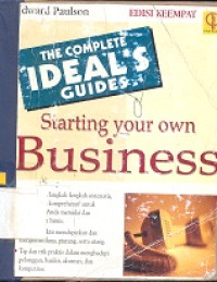 The complete ideal`s guides starting your own business