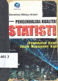 Pengendalian kualitas statistik : pendekatan kuantitatif dalam manajemen kualitas