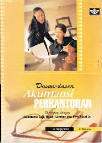 Dasar-dasar akuntansi perkantoran : dilengkapi dengan akuntansi gaji, upah, lembur dan PPH pasal 21