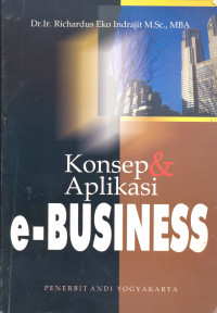 Konsep dan aplikasi e-business : koleksi tulisan dan pemikiran