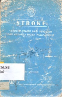 Stroke : petunjuk praktis bagi pengasuh dan keluarga pasien pasca stroke