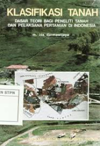 Klasifikasi tanah : dasar teori bagi peneliti tanah dan pelaksana pertanian di Indonesia