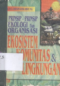 Prinsip-prinsip ekologi dan organisasi ;ekosistem komunitas dan lingkungan