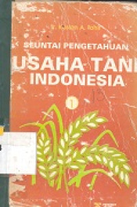 Seuntai pengetahuan usaha tani Indonesia [1 dan 2]