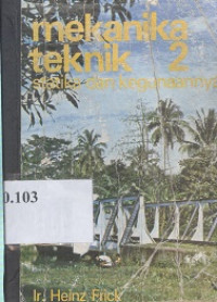Mekanika teknik I dan 2 : statika dan kegunaannya