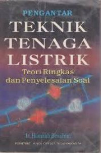 Pengantar teknik tenaga listrik : teori ringkas dan penyelesaian soal