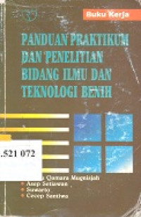 Panduan praktikum dan penelitian bidang ilmu dan teknologi benih