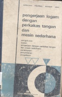 Pengerjaan logam dengan perkakas tangan dan mesin sederhana : pengukuran; sesuaian; pengerjaan...