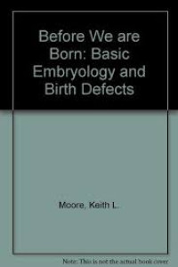 Before we are born : basic embryology and birth defects