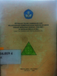 Petunjuk teknis pembinaan dan pelaksanaan pemberatasan sarang nyamuk demam berdarah dengan (PSN DBD) di sekolah melalui UKS