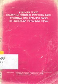 Petunjuk teknis : Pengakuan terhadap penemuan baru, pemberian hak cipta dan paten di lingkungan perguruan tinggi