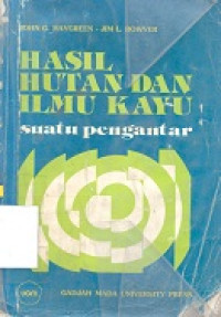 Hasil hutan dan ilmu kayu : suatu pengantar