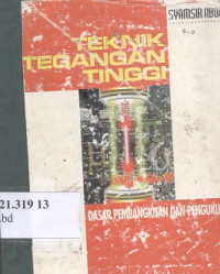 Teknik tegangan tinggi : dasar pembangkitan dan pengukuran