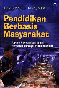 Pendidikan berbasis masyarakat:upaya menawarkan solusi terhadap berbagai sosial