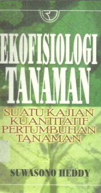 Ekofisiologi tanaman : suatu kajian kuantitatif pertumbuuhan tanaman