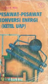 Pesawat-pesawat konversi energi I (ketel uap)