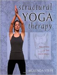 Structural yoga therapy : adapting to the individual